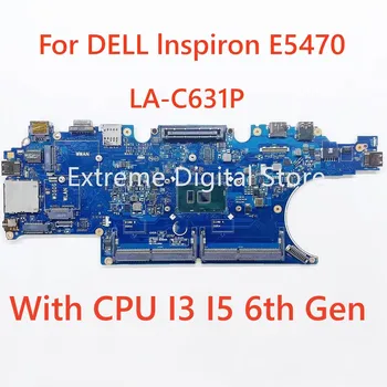 Для ноутбука DELL Inspiron E5470 материнская плата LA-C631P с процессором I3 I5 6-го поколения 100% протестирована, полностью работает