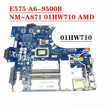 Оригинал ДЛЯ ноутбука Lenovo ThinkPad E575 Материнская плата NM-A871 01HW710 AMD A6-9500B AM950B 100% Тест В ПОРЯДКЕ Отгрузки