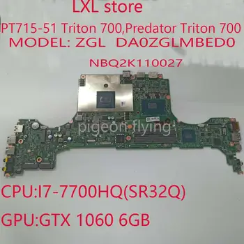 ZGL для ноутбука ACER DA0ZGLMBED0 PT715-51 Triton 700, материнская плата Predator Triton 700 материнская плата NBQ2K110027 i7-7700HQ GTX1060 6G